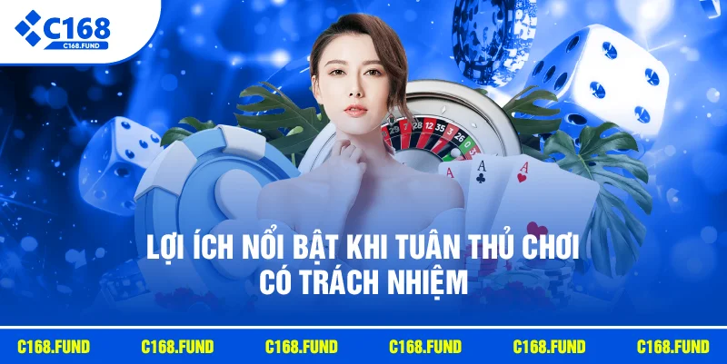 Lợi ích nổi bật khi tuân thủ chơi có trách nhiệm
